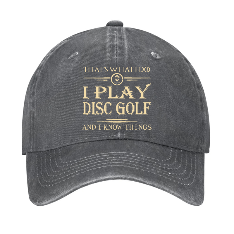 I Play Disc Golf And I Know Things Cap (Free Customization)