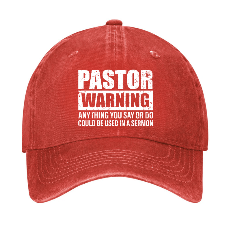 Pastor Warning Anything You Say Or Do Could Be Used In A Sermon Funny Cap (Free Customization)