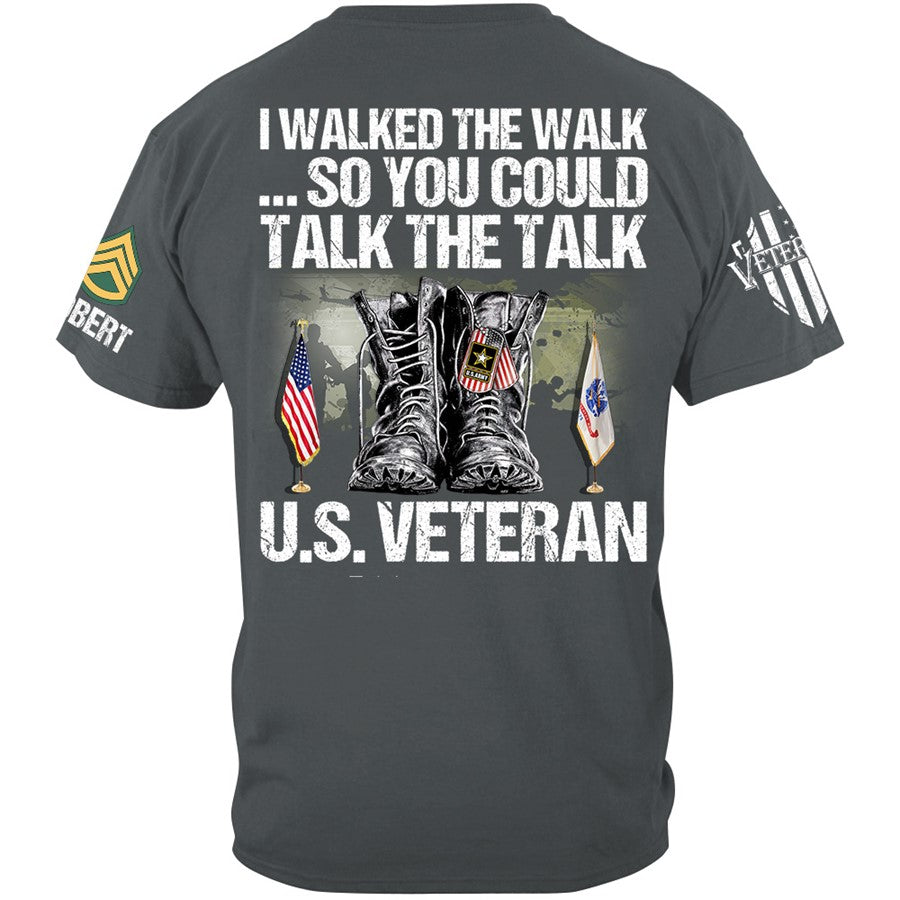 I Walked The Walk So You Could Talk The Talk Custom Veteran Shirt Available To All Military Branches H2511 Trna