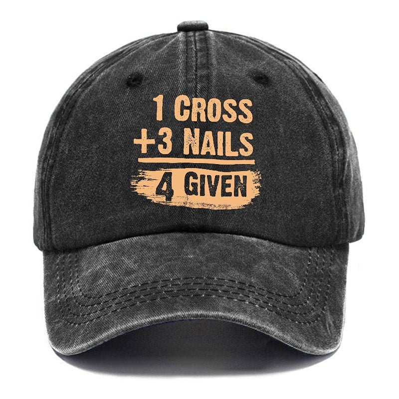 1 Cross 3 Nails 4 Given Forgiven Christian cap