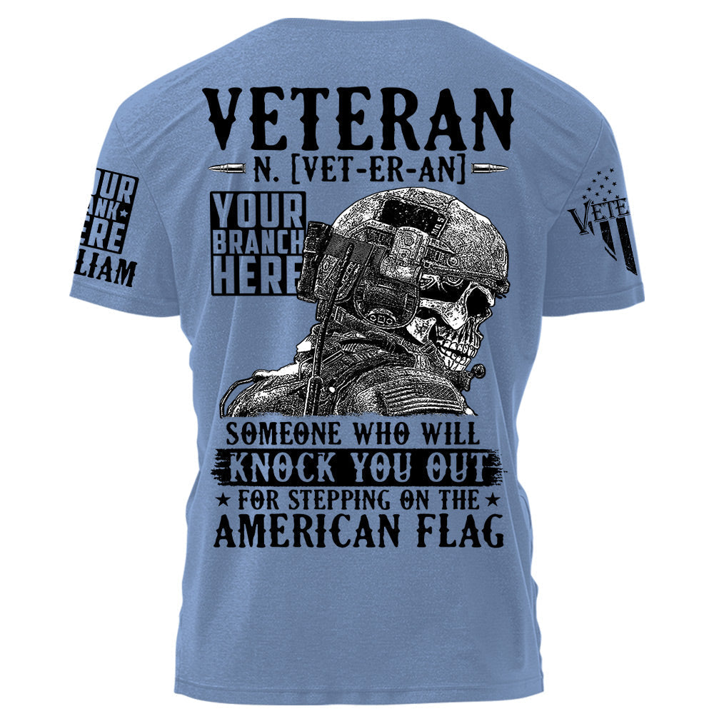 Veteran Someone Who Will Knock You Out For Stepping On The American Flag Personalized Shirt For Veteran H2511