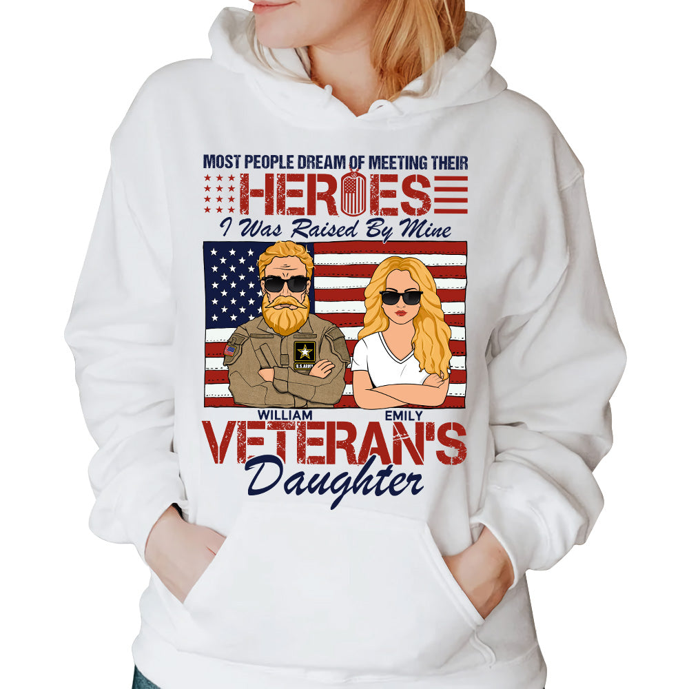 Most People Dream Of Meeting Their Heroes Veteran's Daughter Personalized Shirt For Veteran Son Daughter H2511