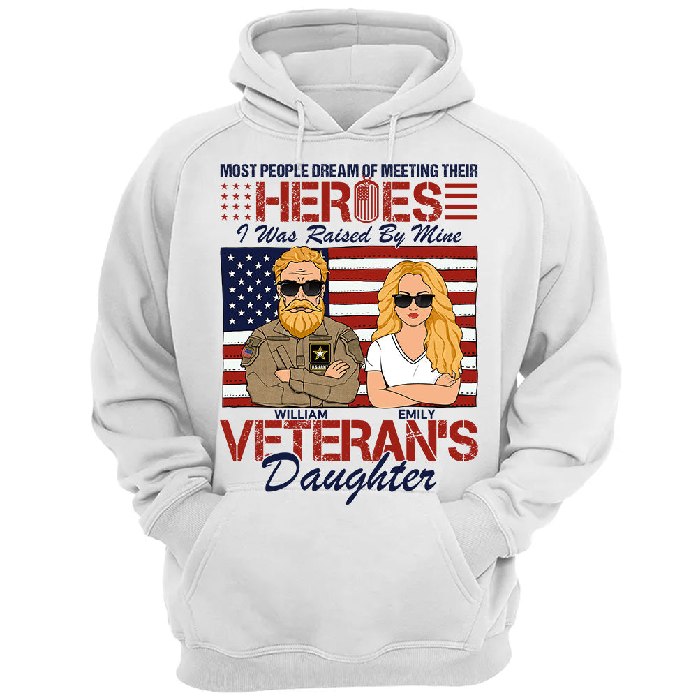 Most People Dream Of Meeting Their Heroes Veteran's Daughter Personalized Shirt For Veteran Son Daughter H2511