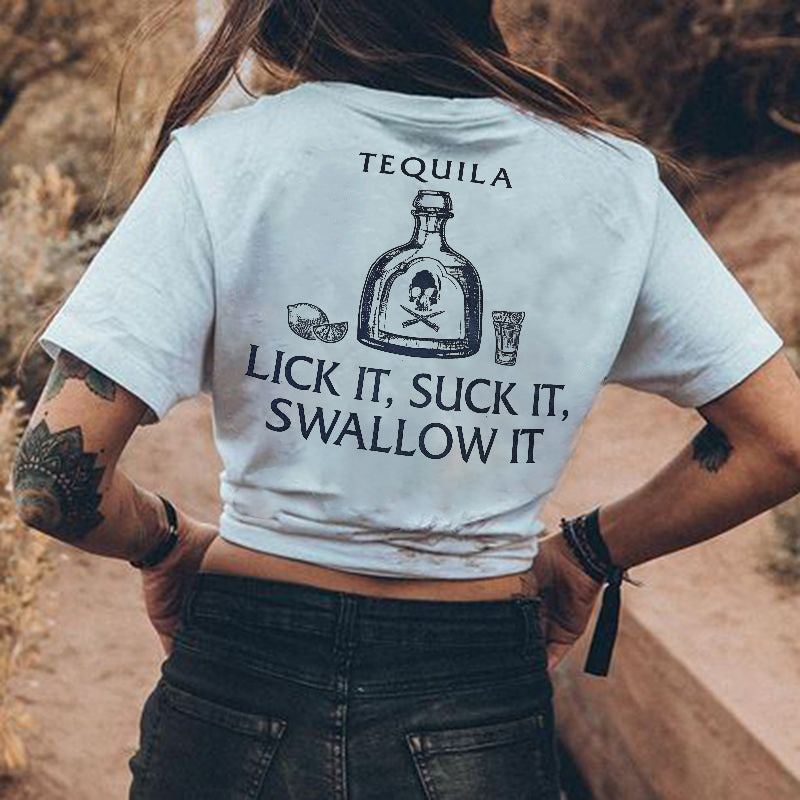 Tequila Lick It Suck It Swallow It T-shirt