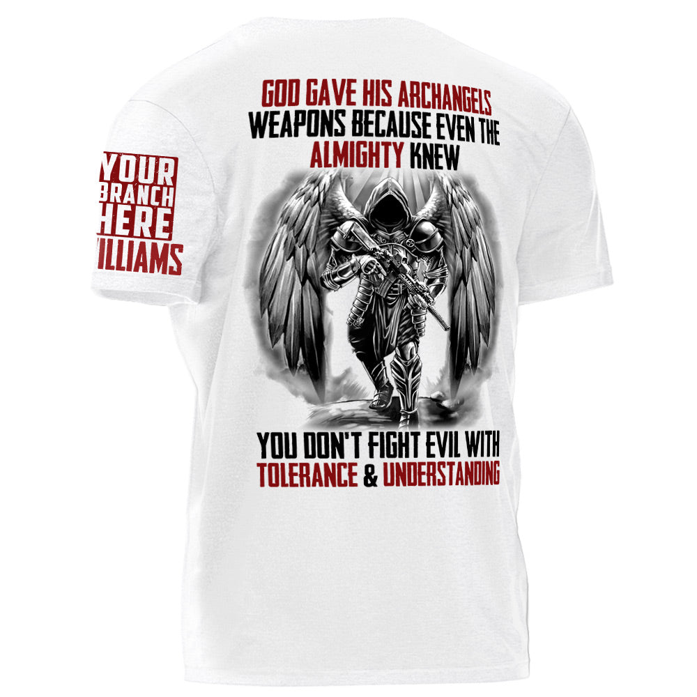 God Gave His Archangels Weapons Because Even The Almighty Knew You Don't Fight Evil With Tolerance & Understanding Personalized Shirt H2511