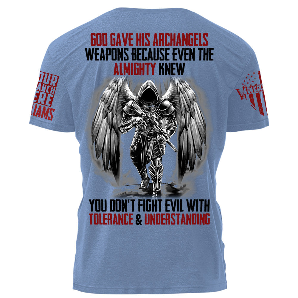 God Gave His Archangels Weapons Because Even The Almighty Knew You Don't Fight Evil With Tolerance & Understanding Personalized Shirt H2511