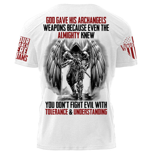 God Gave His Archangels Weapons Because Even The Almighty Knew You Don't Fight Evil With Tolerance & Understanding Personalized Shirt H2511