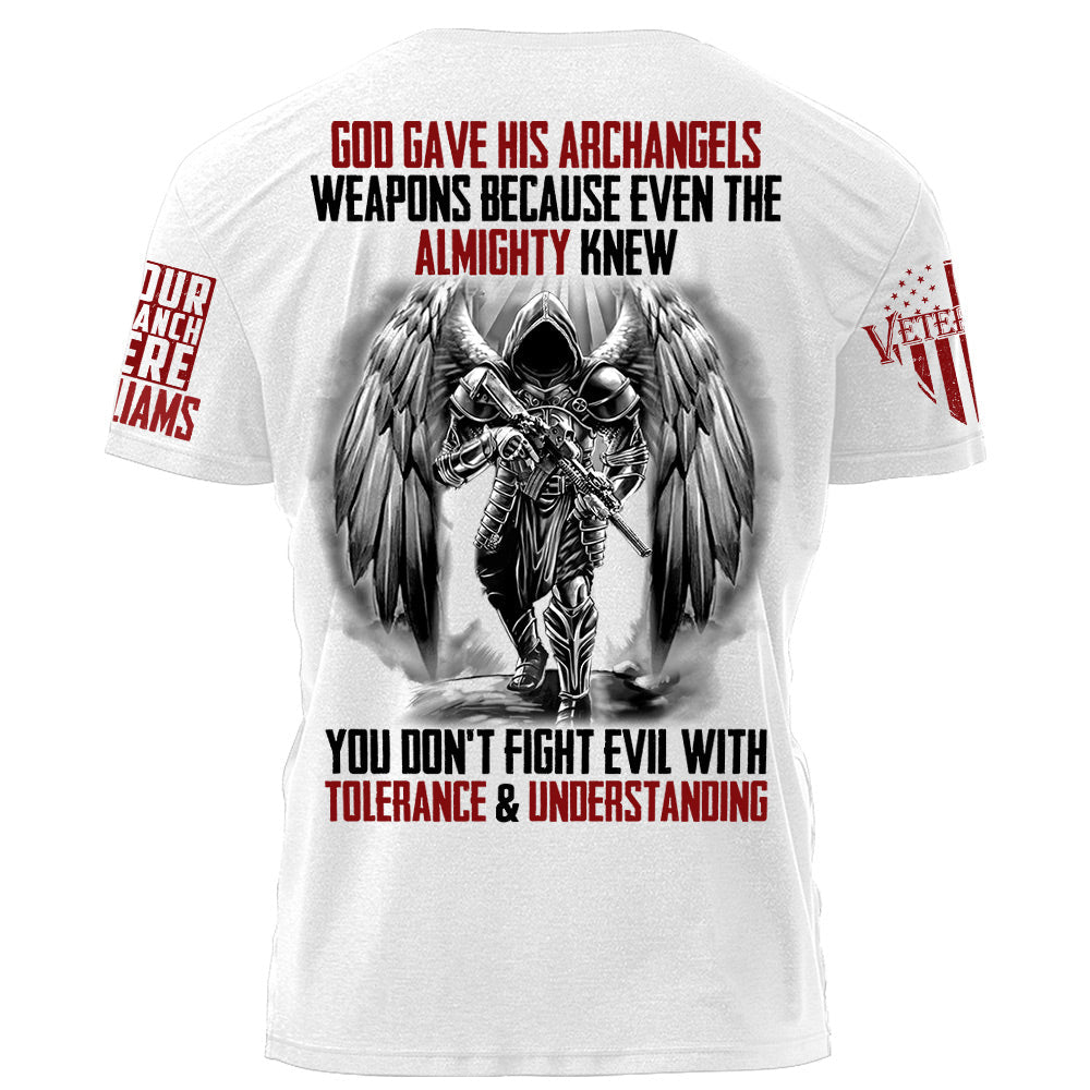 God Gave His Archangels Weapons Because Even The Almighty Knew You Don't Fight Evil With Tolerance & Understanding Personalized Shirt H2511