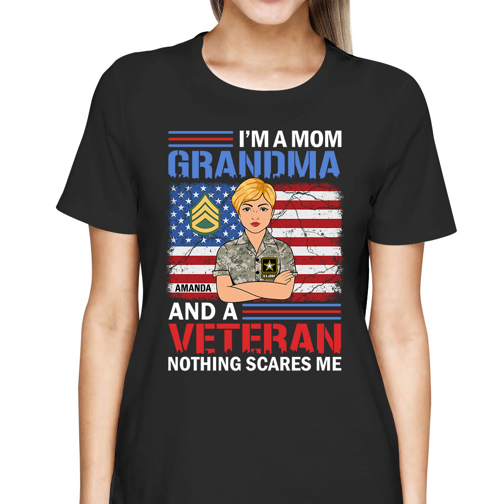 I'm Mom Grandma And A Veteran Nothing Scares Me Personalized Shirt For Female Veteran Grandma Veteran H2511