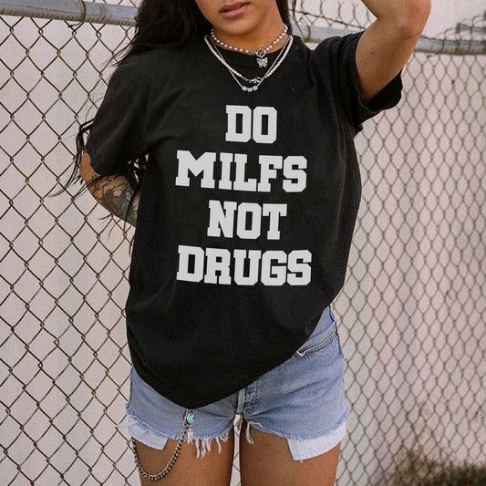 Do Milfs Not Drugs Printed T-shirt