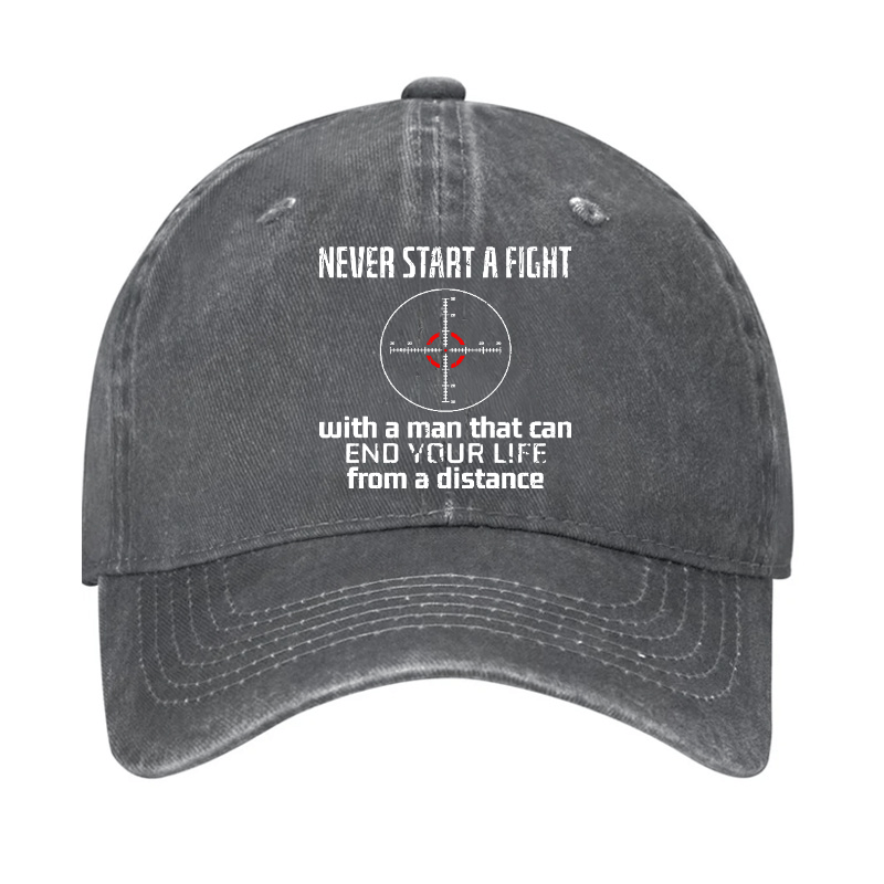 Never Start A Fight With A Man That Can End Your Life From A Distance Cap (Free Customization)