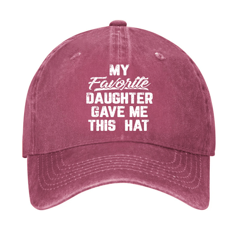 My Favorite Daughter Gave Me This Cap Cap