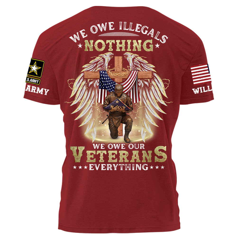 We Owe Illegals Nothing We Owe Our Veterans Everything Personalized Shirt For Veteran H2511