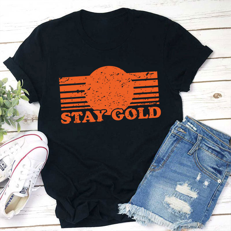 Stay Gold Teacher T-Shirt