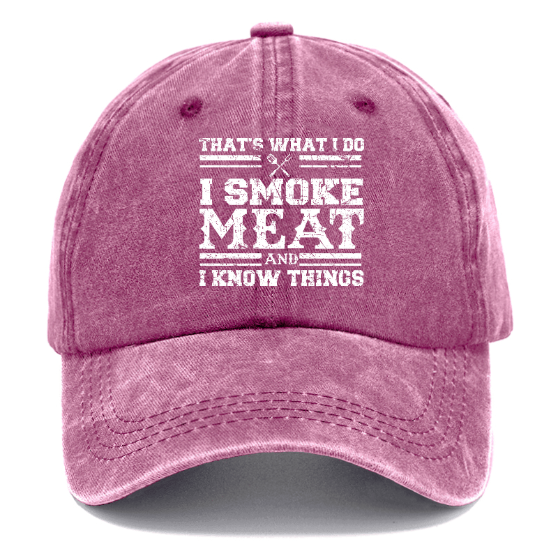 That's What I Do I Smoke Meat And I Know Things Funny Family Gathering Caps (Free Customization)