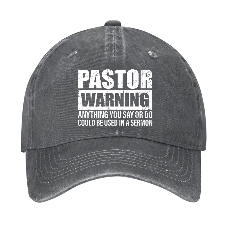 Pastor Warning Anything You Say Or Do Could Be Used In A Sermon Funny Cap (Free Customization)