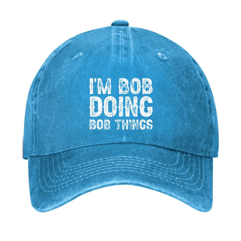 I'm Bob Doing Bob Things Funny Cap (Free Customization)