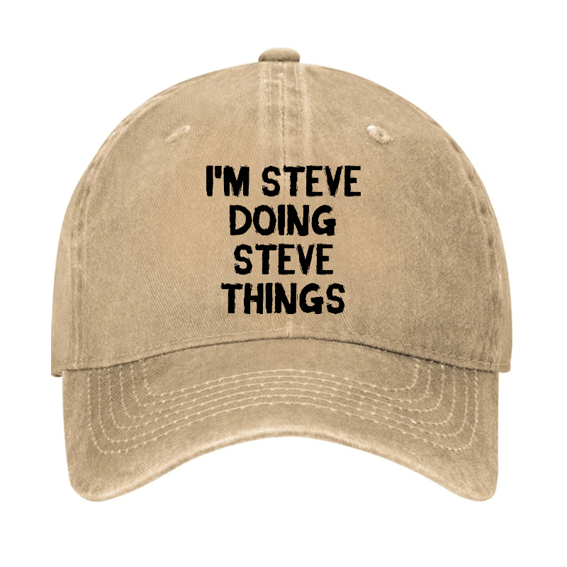 I'm Steve Doing Steve Things Cap