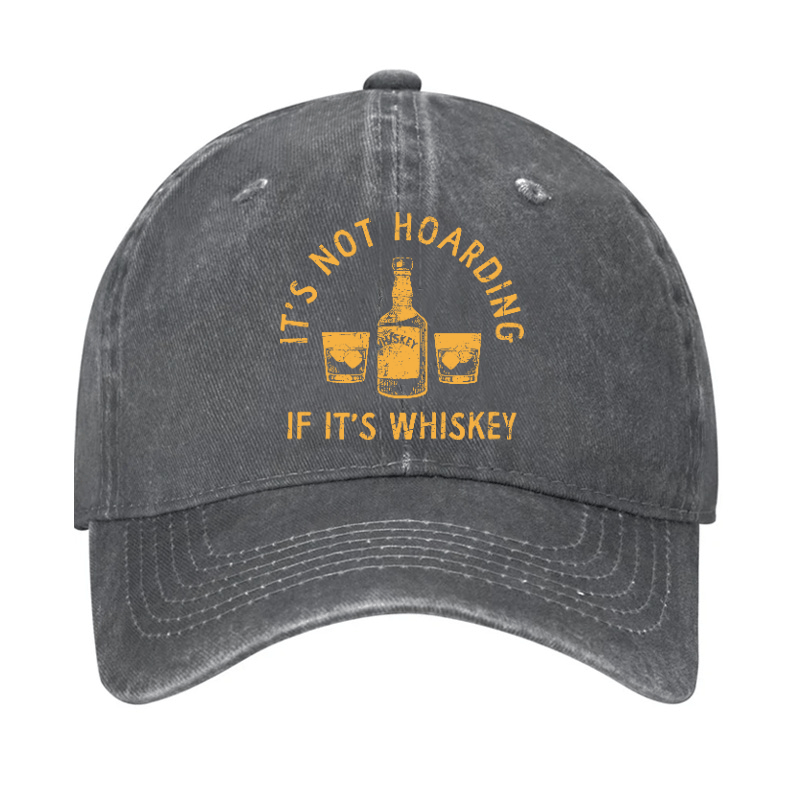 It's Not Hoarding If It's Whiskey Funny Cap