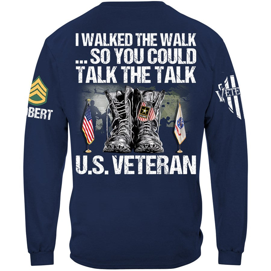 I Walked The Walk So You Could Talk The Talk Custom Veteran Shirt Available To All Military Branches H2511 Trna