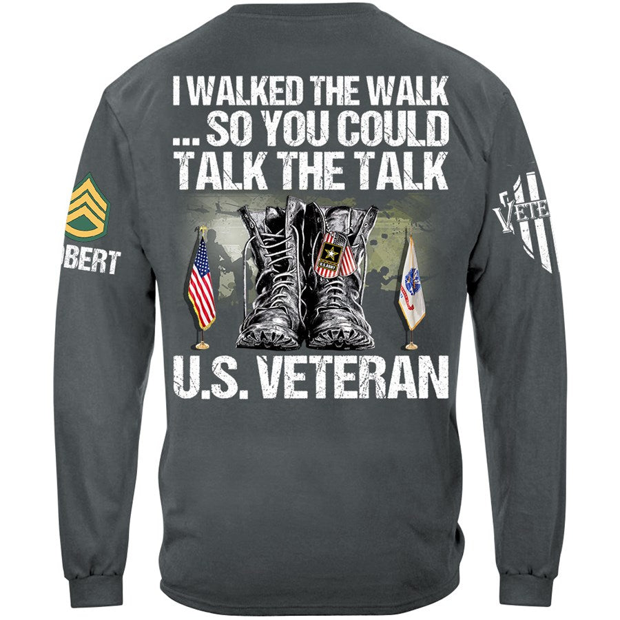 I Walked The Walk So You Could Talk The Talk Custom Veteran Shirt Available To All Military Branches H2511 Trna