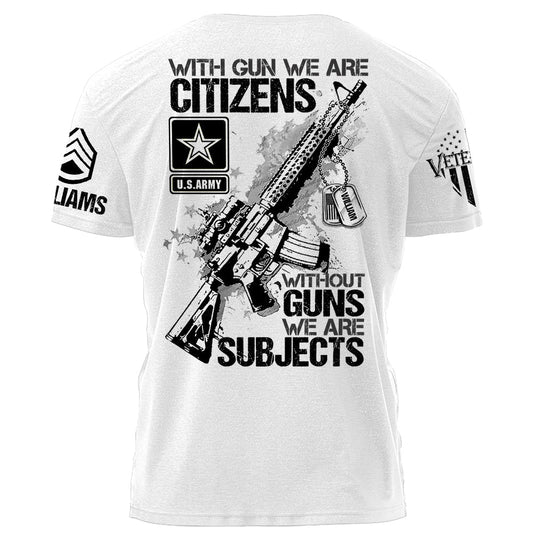 Original With Guns We Are Citizens Without Guns We Are Subjects Personalized   Shirt For Veteran H2511