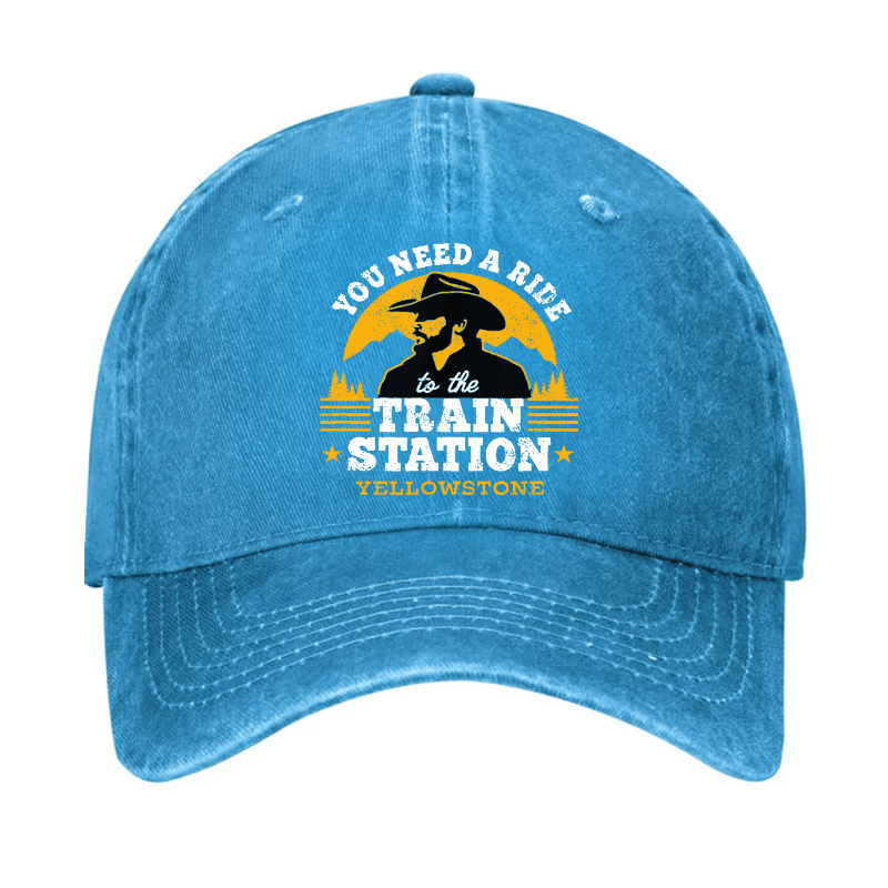 Yellowstone - You Need a Ride to the Train Station Cap (Free Customization)