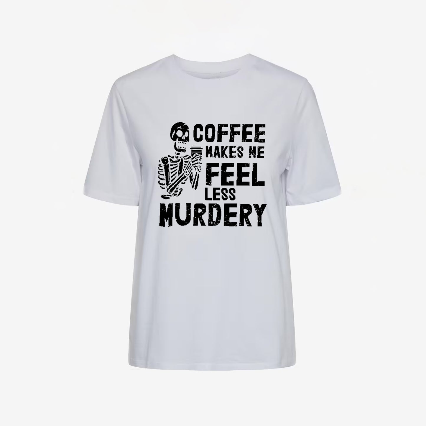 Coffee Makes Me Feel Less Murdery T-shirt