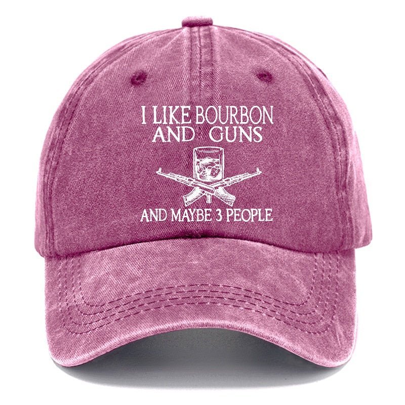 I Like Bourbon And Guns And Maybe 3 People Funny Custom cap