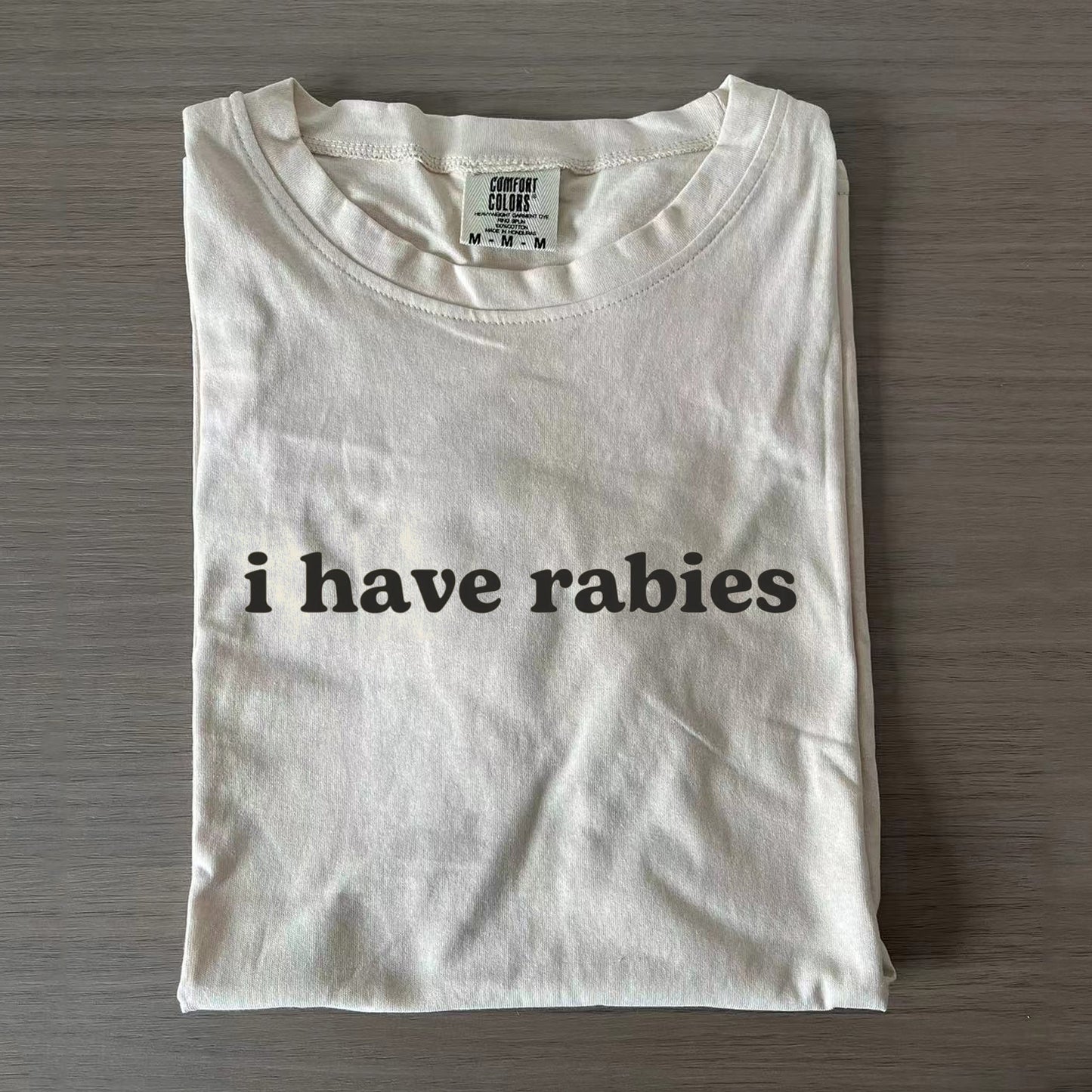 I Have Rabies T-shirt/Sweatshirt