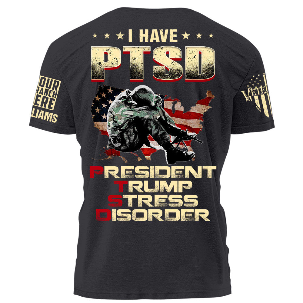 I Have PTSD President Stress Disorder Personalized   Shirt For Veteran H2511