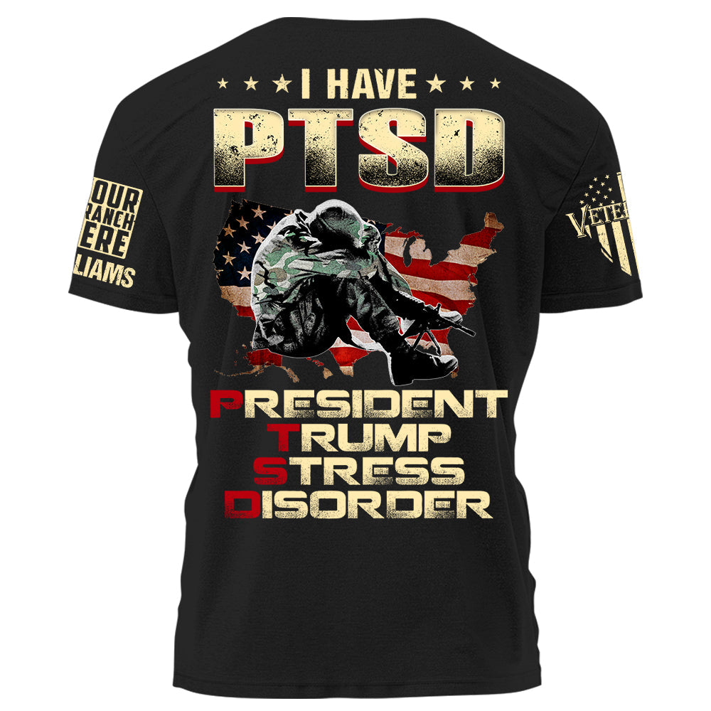 I Have PTSD President Stress Disorder Personalized   Shirt For Veteran H2511