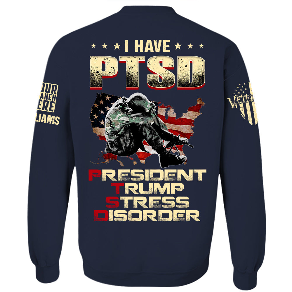 I Have PTSD President Stress Disorder Personalized   Shirt For Veteran H2511