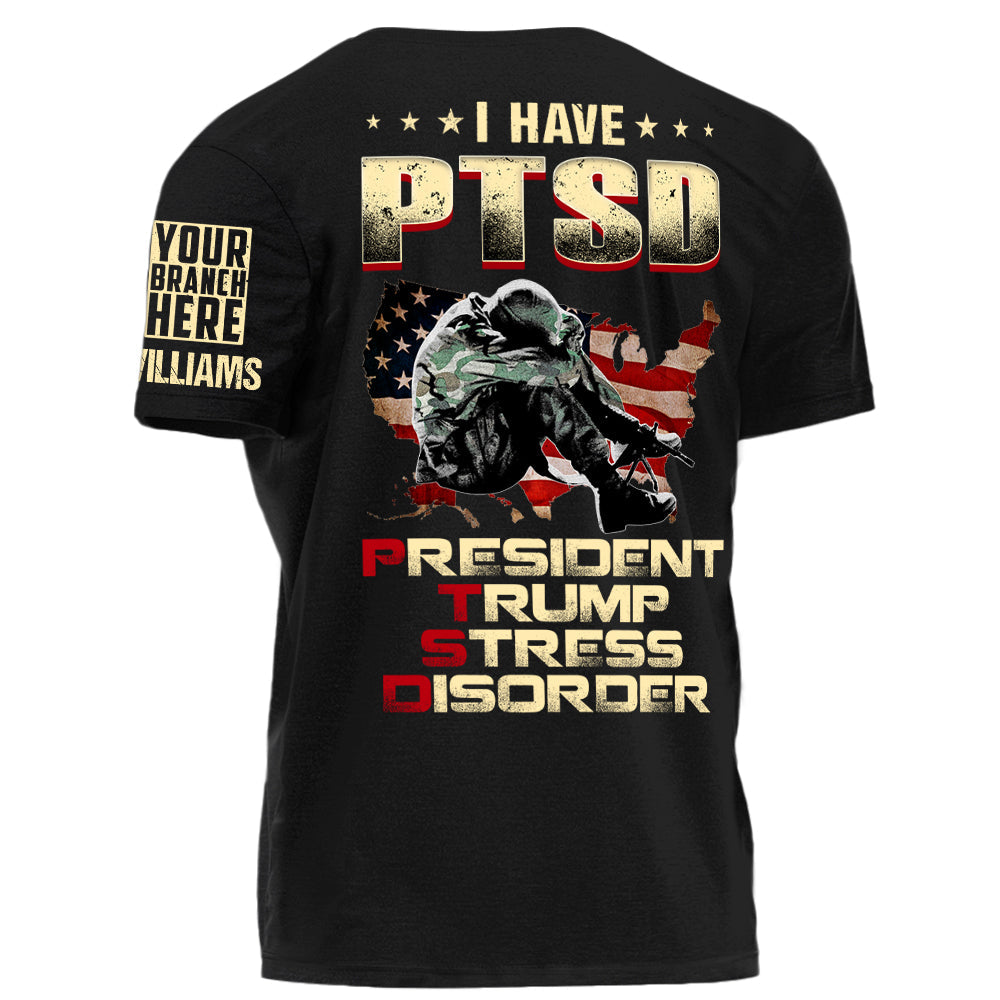 I Have PTSD President Stress Disorder Personalized   Shirt For Veteran H2511