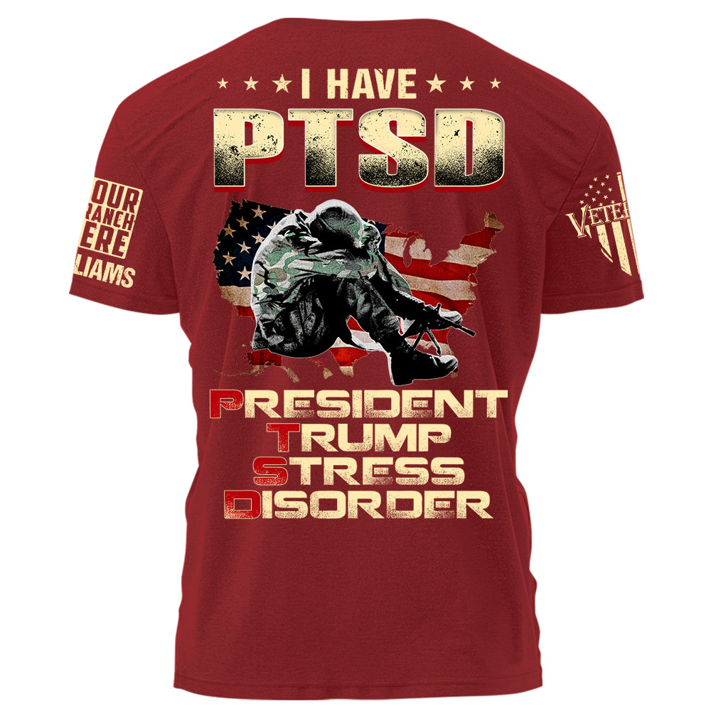 I Have PTSD President Stress Disorder Personalized   Shirt For Veteran H2511