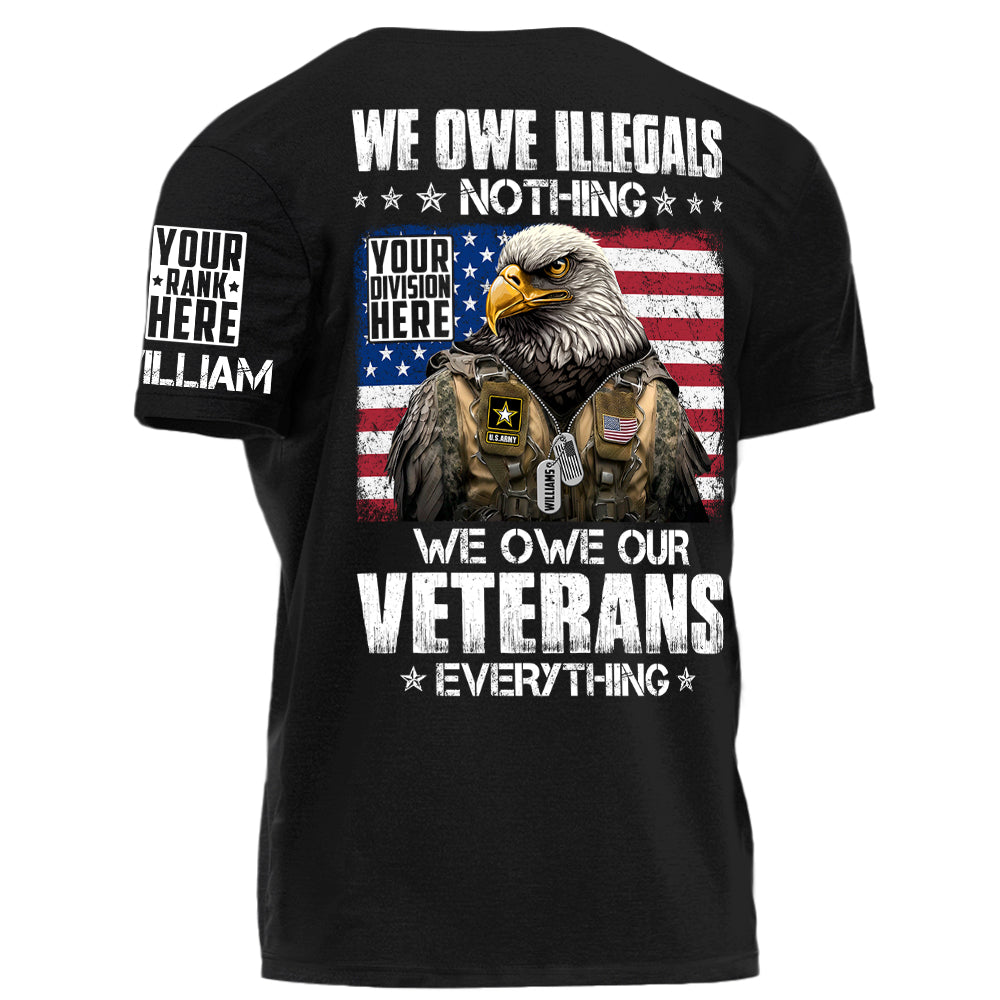 We Owe Illegals Nothing We Owe Our Veterans Everything Bald Eagle Soldier Personalized T-Shirt For Veteran H2511