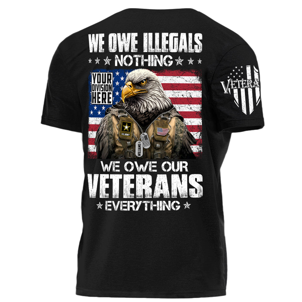 We Owe Illegals Nothing We Owe Our Veterans Everything Bald Eagle Soldier Personalized T-Shirt For Veteran H2511