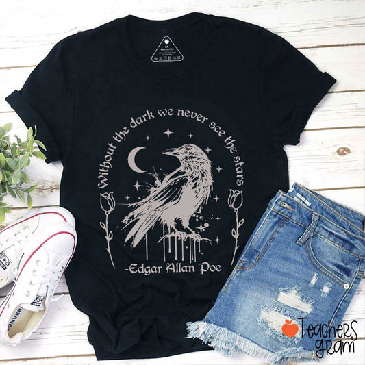 Without The Dark We Never See The Stars Teacher T-Shirt