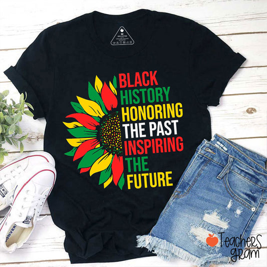 Black History Honoring The Past Teacher T-Shirt