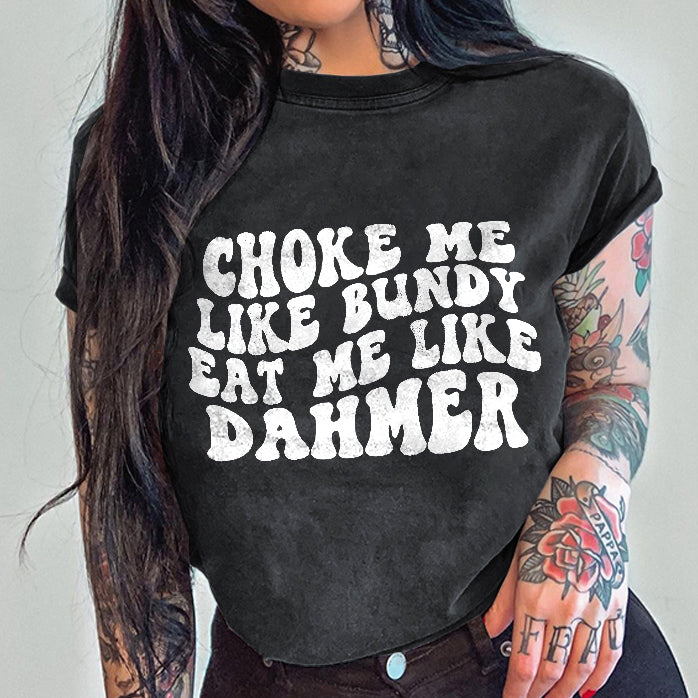 Choke Me Like Bundy T-shirt