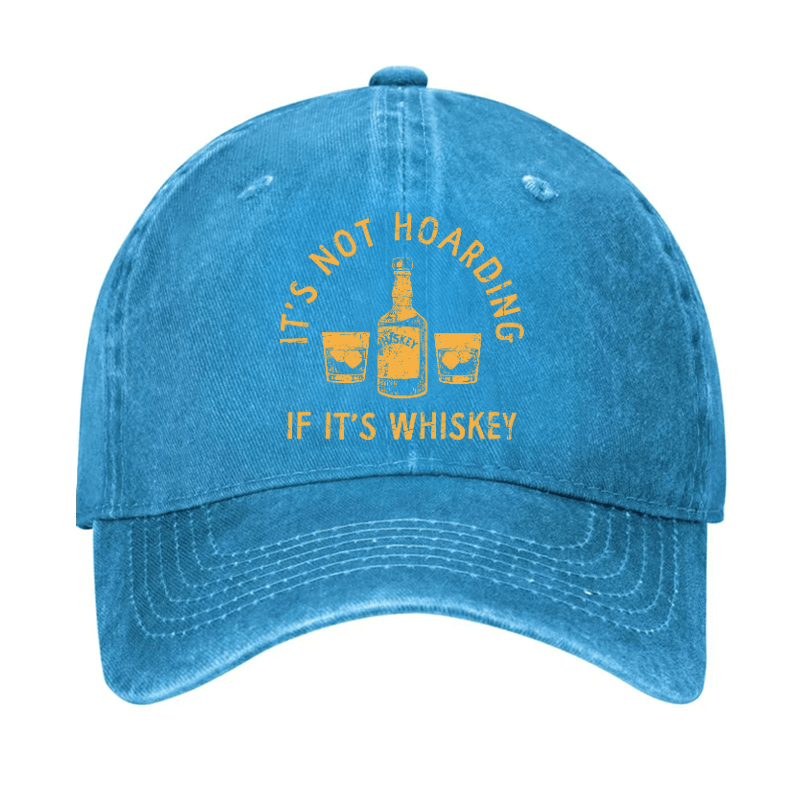 It's Not Hoarding If It's Whiskey Funny Cap