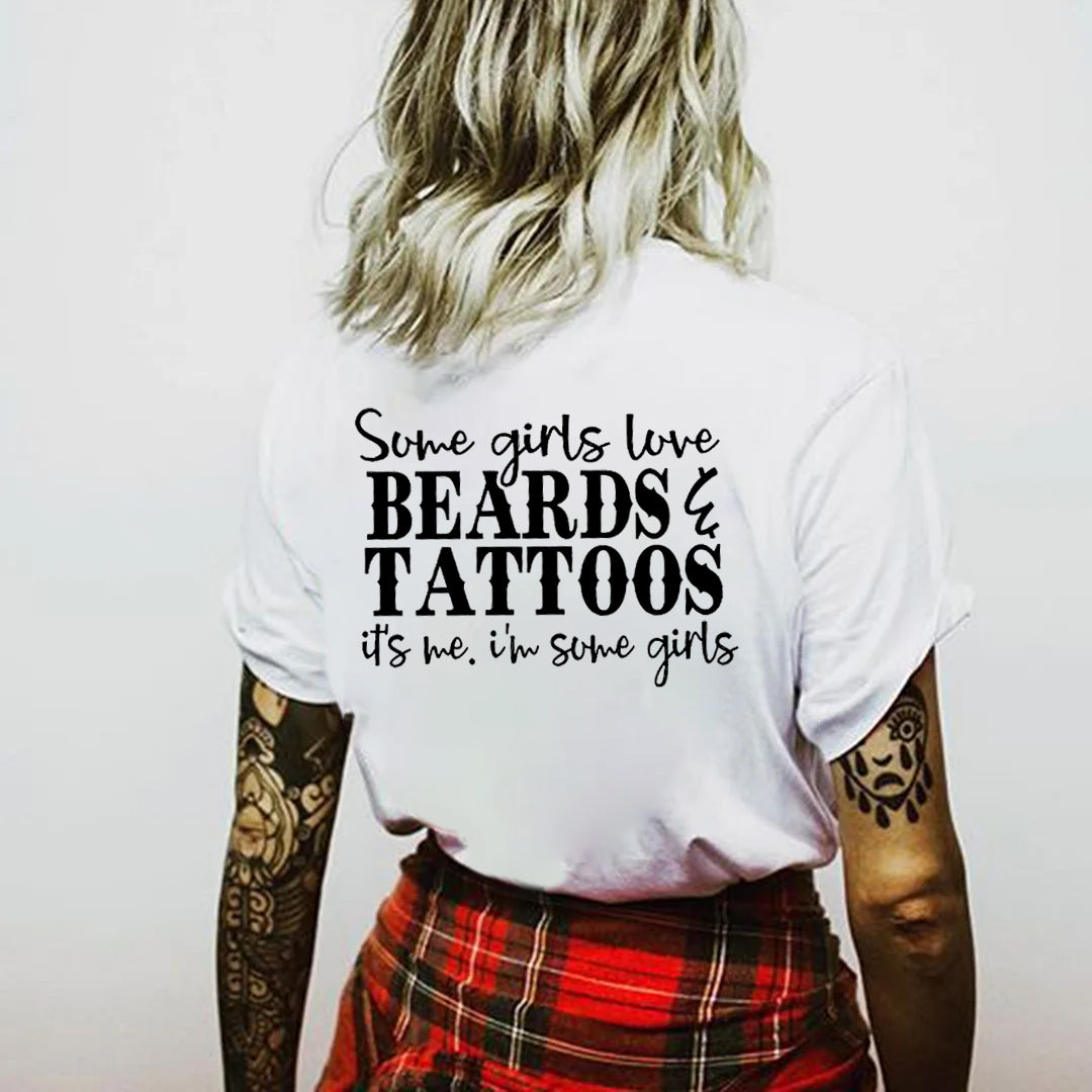 Some Girls Love Beards & Tattoos, It's Me I'm Some Girls T-shirt