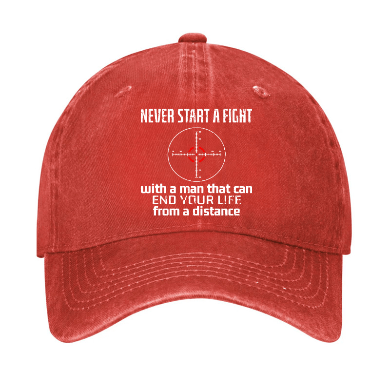 Never Start A Fight With A Man That Can End Your Life From A Distance Cap (Free Customization)