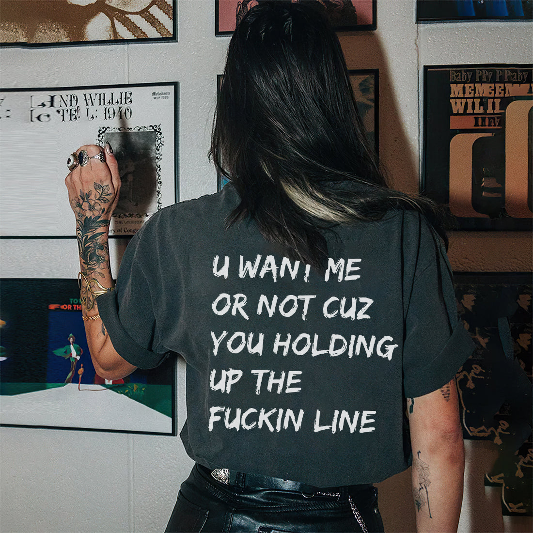 U Want Me Or Not Cuz You Holding Up The Fuckin Line T-shirt