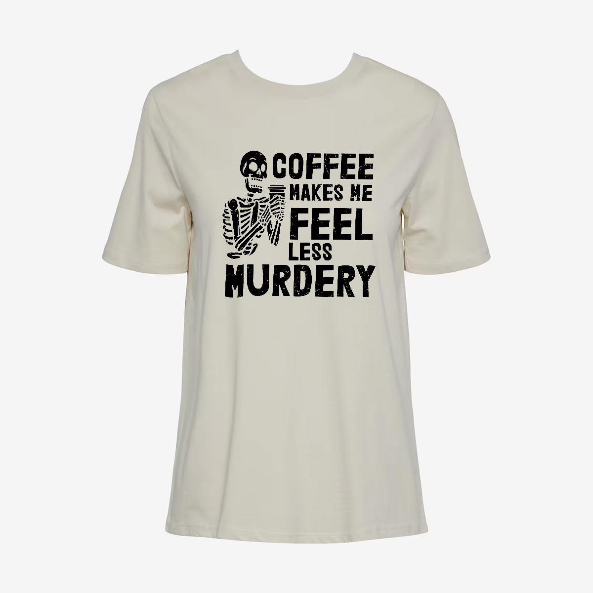 Coffee Makes Me Feel Less Murdery T-shirt