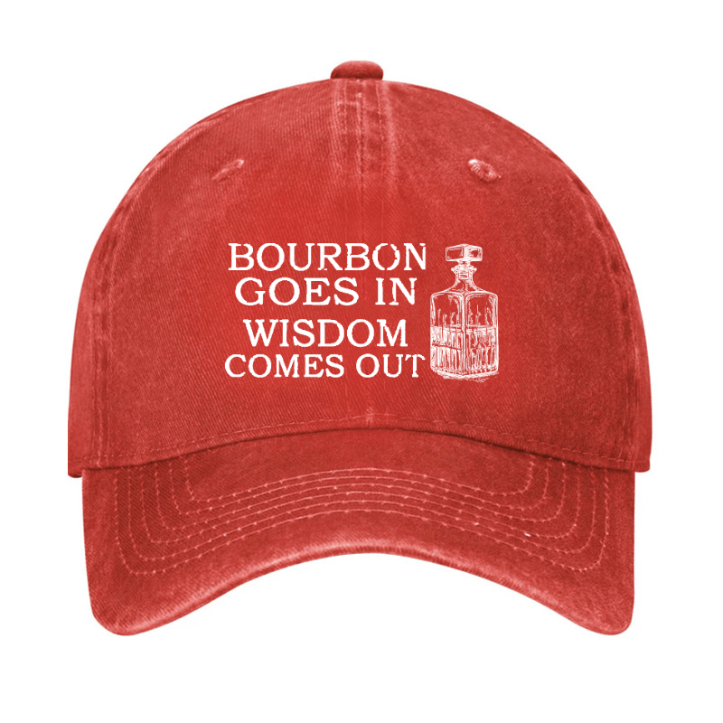 Bourbon Goes In Wisdom Comes Out Cap