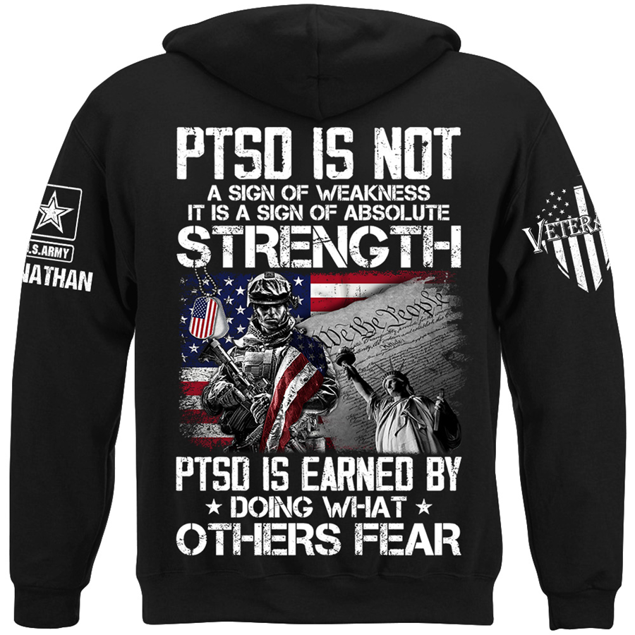 PTSD Is Not A Sign Of Weakness PTSD Is Earned By Doing What Others Fear Personalized Shirt For Veteran H2511 Trna