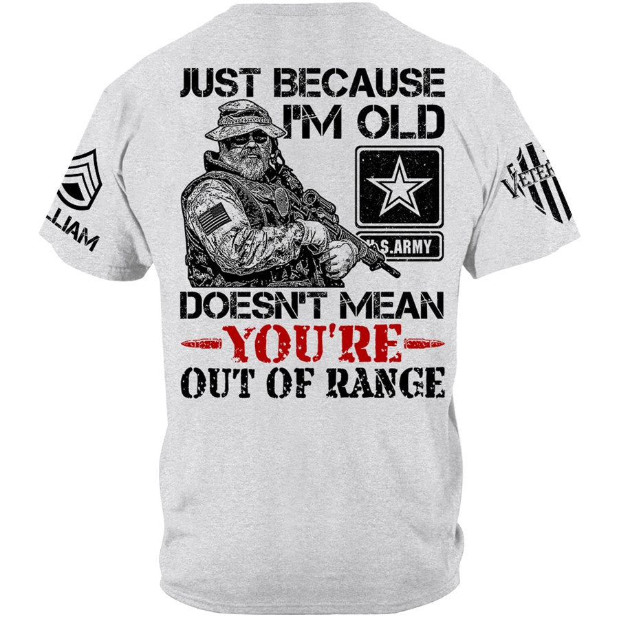 Premium Shirt Just Because I'm Old Doesn't Mean You're Out Of Range Vr3 Personalized Shirt For Veteran H2511 Trna