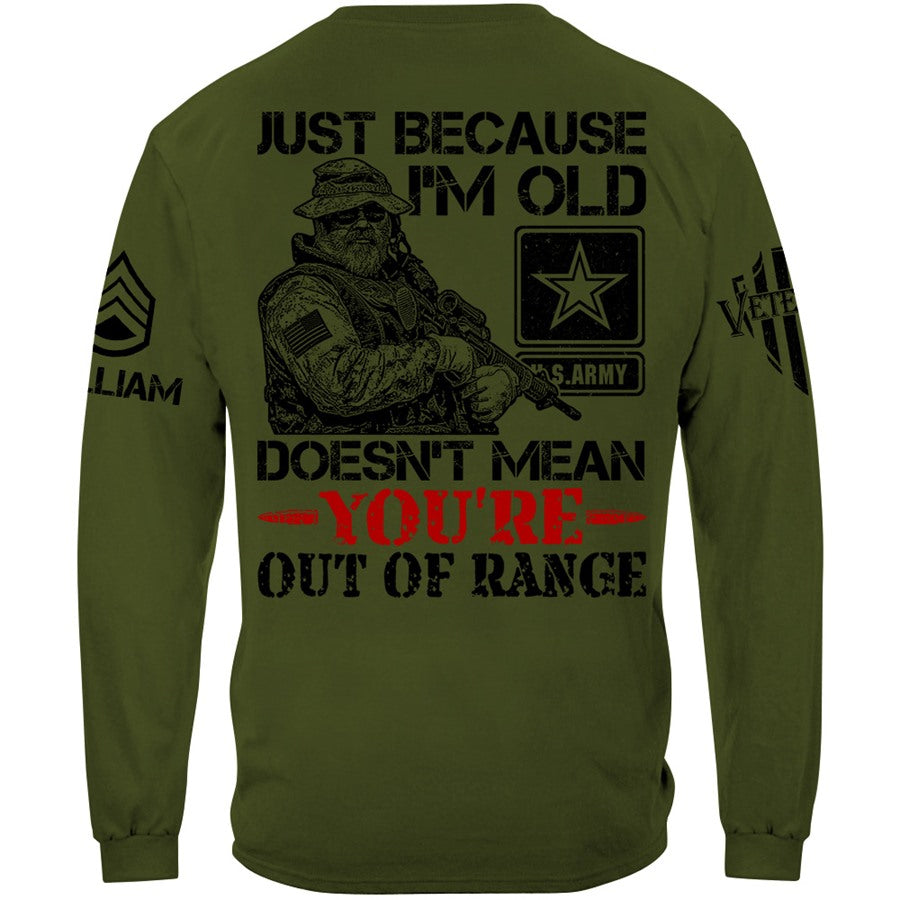 Premium Shirt Just Because I'm Old Doesn't Mean You're Out Of Range Vr3 Personalized Shirt For Veteran H2511 Trna