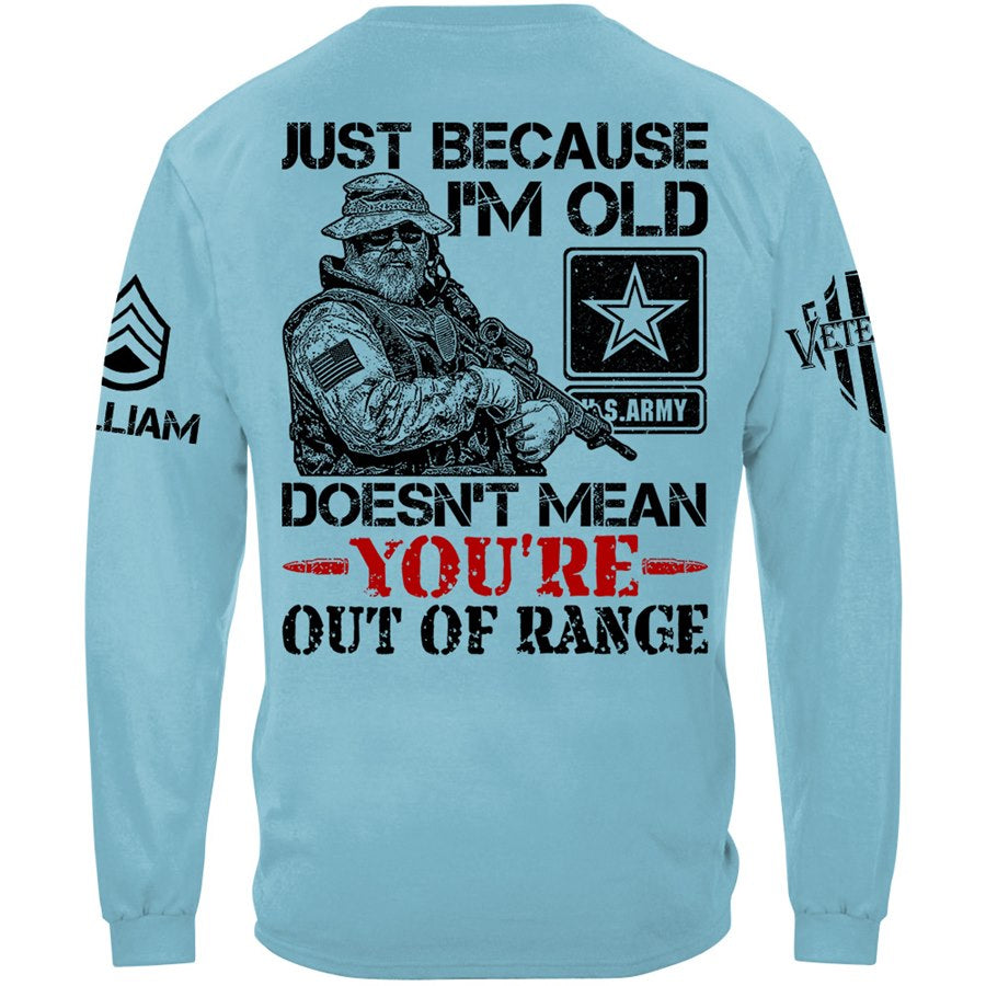 Premium Shirt Just Because I'm Old Doesn't Mean You're Out Of Range Vr3 Personalized Shirt For Veteran H2511 Trna